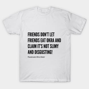 Friends Don’t Let Friends Eat Okra T-Shirt